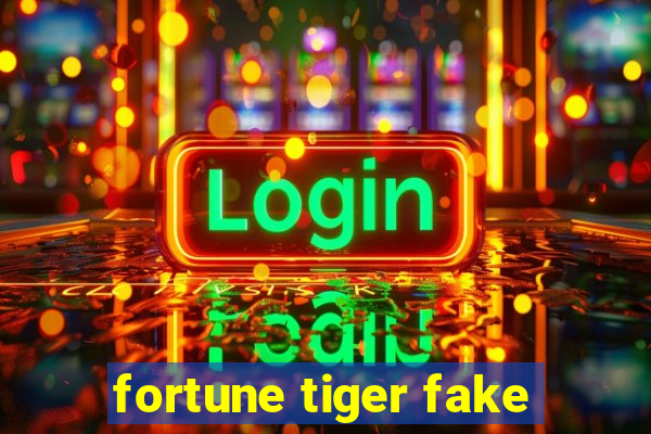 fortune tiger fake